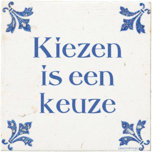 Kiezen is een keuze